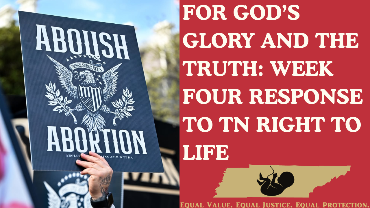 For God’s Glory and the Truth: Week Four Response to TN Right to Life